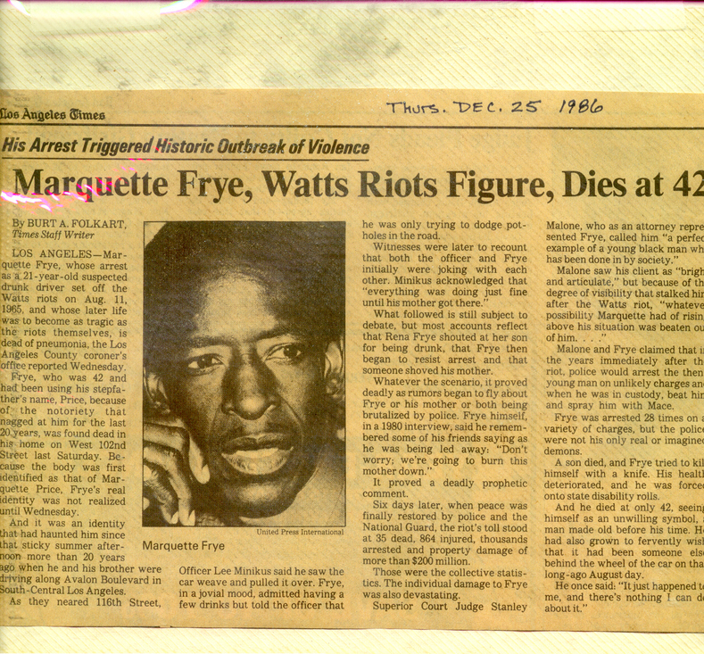 The 21-year old at the center of the Watts Riots was Marquette Frye. He appears to have tried to escape the legacy of Watts all of his life, ultimately dying of pneumonia in 1986 