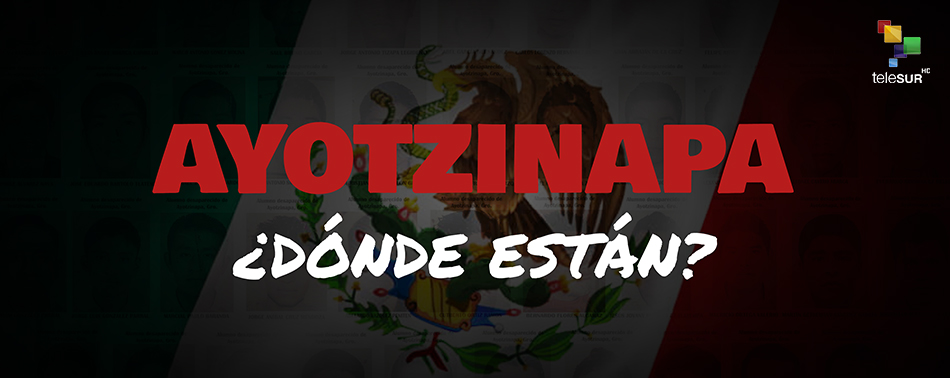 ¿Dónde están los 43 de Ayotzinapa?