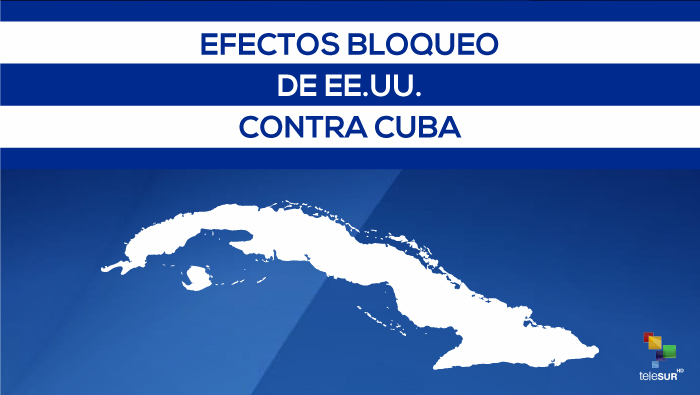 ¿Cuáles son los efectos del bloqueo de EE.UU. contra Cuba?