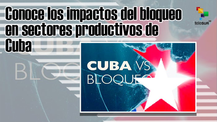 ¿Cómo impacta el bloqueo impuesto por EE.UU. a Cuba?