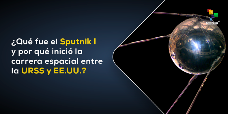 Sputnik I e inicio de la carrera espacial entre la URSS y EE.UU.