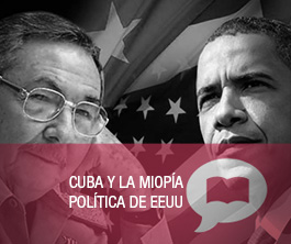 Cuba y la miopía política de EE.UU